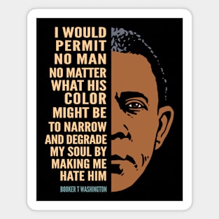 Booker T. Washington Inspirational Quote: I Would Permit No Man (color) Magnet